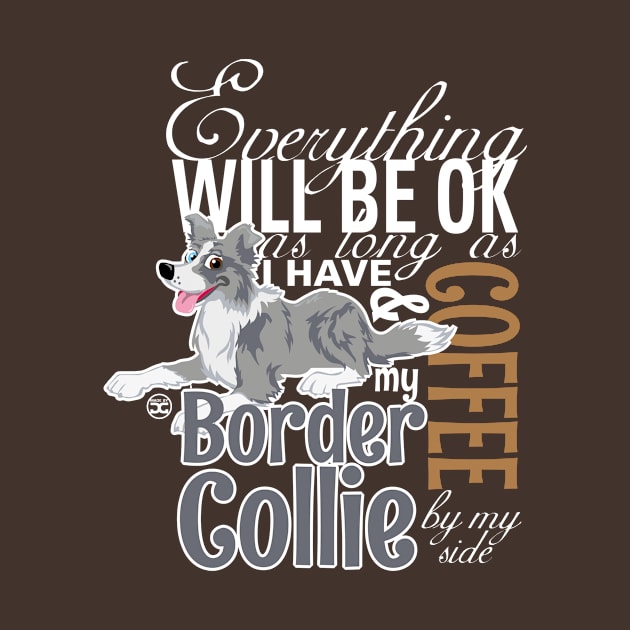 Everything will be ok - BC Merle & Coffee by DoggyGraphics