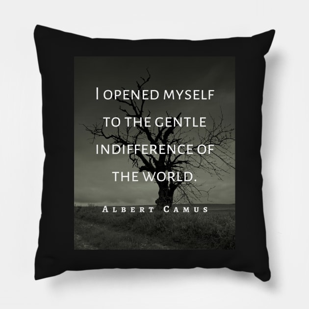 Albert Camus black and white: I opened myself to the gentle indifference of the world Pillow by artbleed