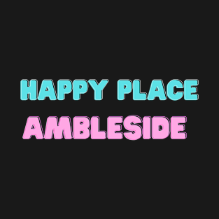 Happy Place Ambleside Lake District T-Shirt