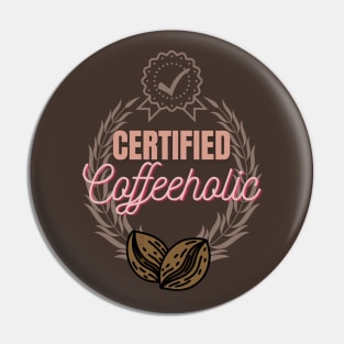 Certified  Coffeeholic Pin