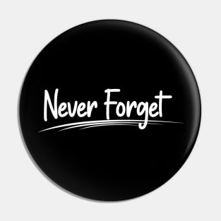 Never Forget Pin