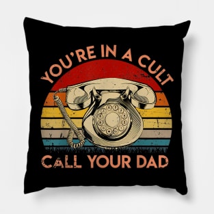 You'Re In A Cult Call Your Dad Vintage Father'S Day Pillow