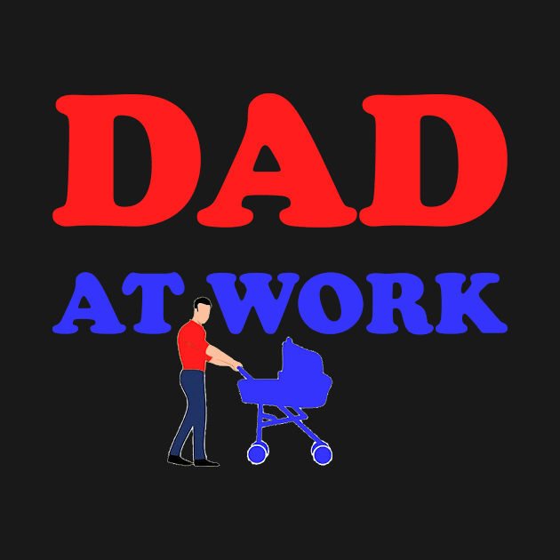 DAD AT WORK by Artstastic