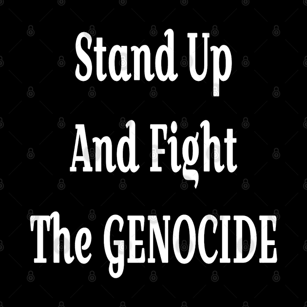 Stand Up And Fight The GENOCIDE - White - Front by SubversiveWare