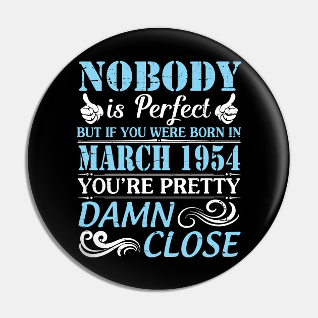 Nobody Is Perfect But If You Were Born In March 1954 You're Pretty Damn Close Pin by bakhanh123