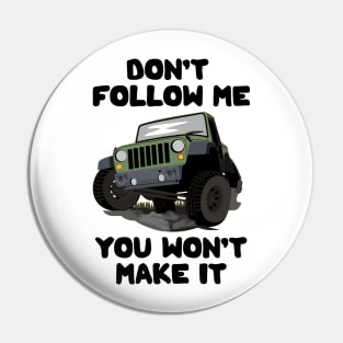 Don't Follow Me You Won't Make It Pin