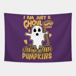 I Am Just A Ghoul Who Loves Pumpkins Tapestry