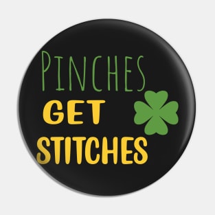 Funny Pinches Get Stitches Patrick's Day Gift - Pinches Get Stitches Saint Patricks Day Pin