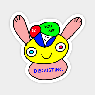 You Are Disgusting Magnet