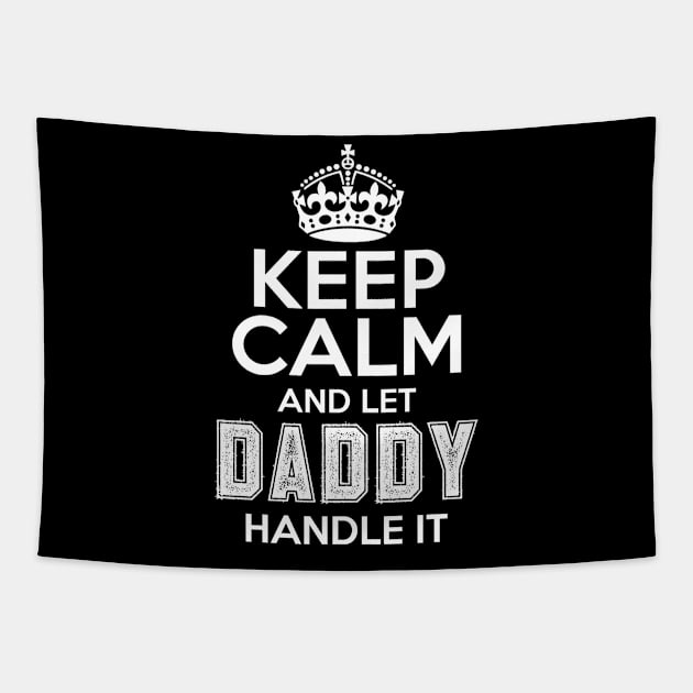Keep calm and let daddy handle it Tapestry by NotoriousMedia