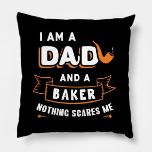 I'm A Dad And A Baker Nothing Scares Me Pillow