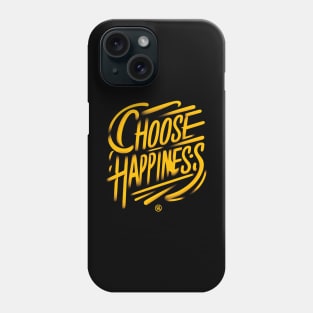CHOOSE HAPPINESS - TYPOGRAPHY INSPIRATIONAL QUOTES Phone Case
