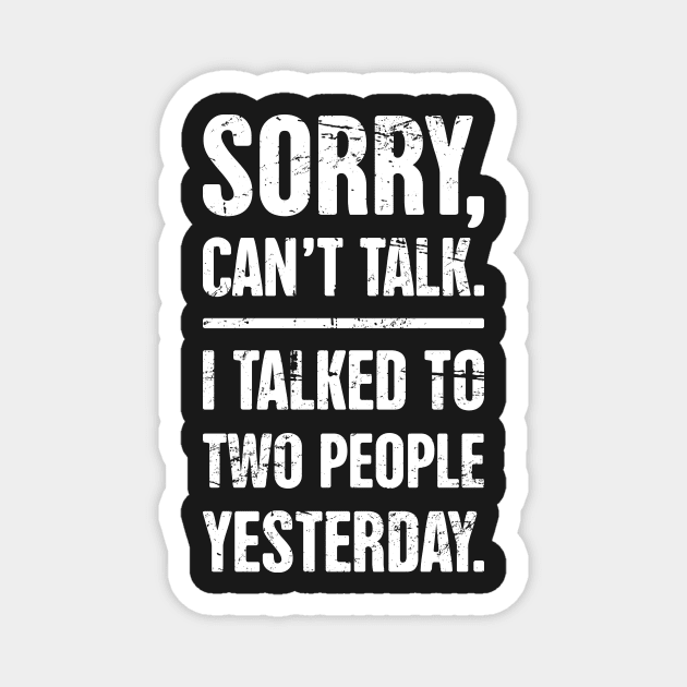 Sorry, Can't Talk – Funny Introvert Design Magnet by MeatMan