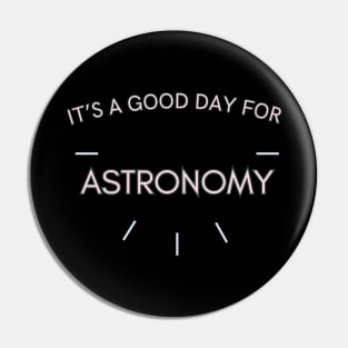 It's a good day for Astronomy Pin