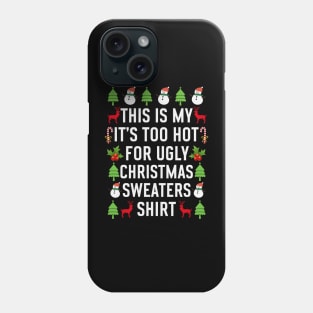 Tthis is my its too hot for ugly christmas sweaters Phone Case