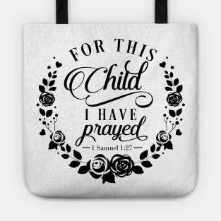 for this child, I have prayed Tote