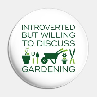 Introverted But Willing To Discuss Gardening Pin