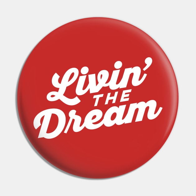 Livin the Dream Pin by DetourShirts