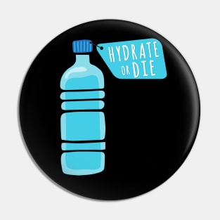 Hydrate or Die a Funny Quote for Hydration Pin