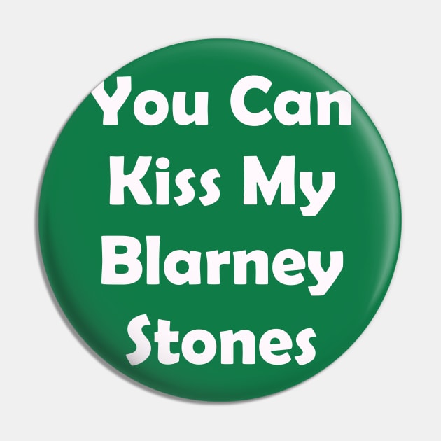 You Can Kiss My Blarney Stones. Funny St Patricks Day Pin by CoolApparelShop