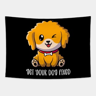 Get Your Dog Fixed Tapestry