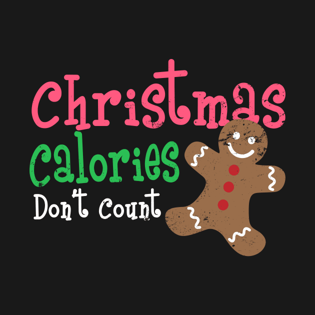 Christmas Calories T-Shirt | Don't Count Ginger Bread Gift by Gawkclothing