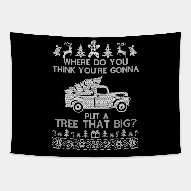 Where Do You Think You're Gonna Put a Tree That Big, Funny Ugly Chirstmas Tapestry by SloanCainm9cmi