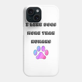 I Like Dogs More Than Humans with Rainbow Paw Phone Case