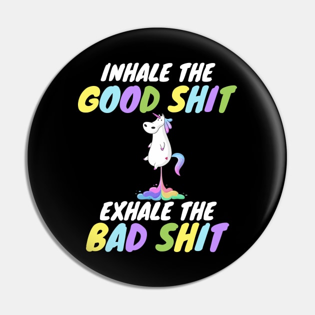 Inhale the Good Shit Exhale the Bad shit Pin by WorkMemes