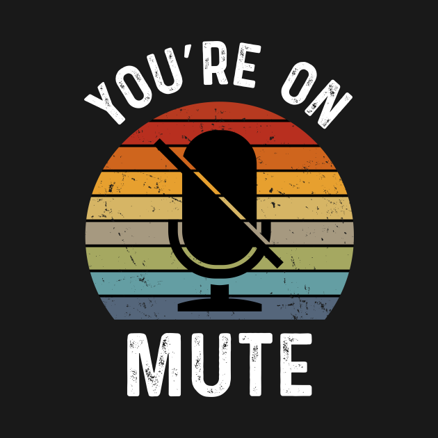 You're On Mute Youre On Mute Kids TShirt TeePublic