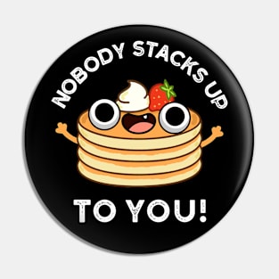 Nobdy Stacks Up To You Cute Pancake Pun Pin