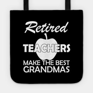 Retired Teachers Make the best grandmas Tote