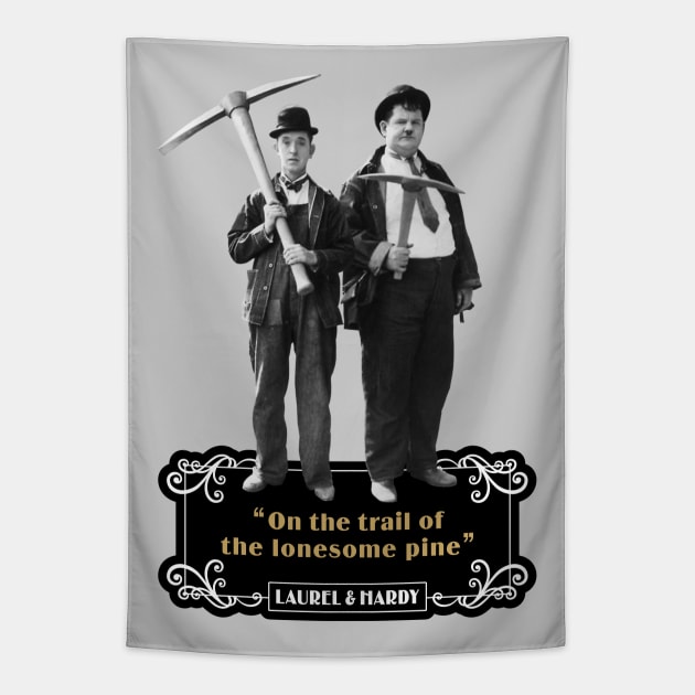 Laurel & Hardy Quotes: 'On The Trail Of The Lonesome Pine' Tapestry by PLAYDIGITAL2020