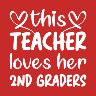 This Teacher Loves Her 2nd Graders: 2nd Grade Teacher Valentines Gift for Men and Women Teachers T-Shirt