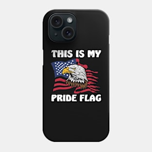 This Is My Pride Flag USA American Patriotic 4th of July Phone Case