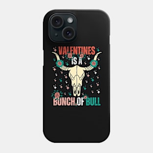 Valentines Is a Bunch of Bull Phone Case