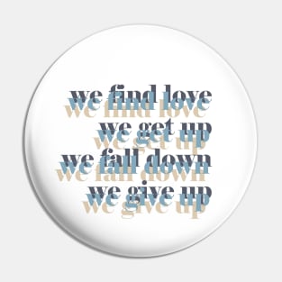 WE FIND LOVE. Pin