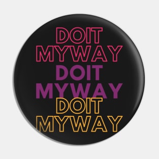 Just Do it my way Pin