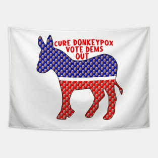 Funny CURE DONKEYPOX VOTE DEMS OUT Tapestry