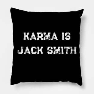 Karma is Jack Smith Pillow