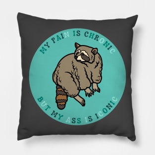 My Pain is Chronic, But My Ass Is Iconic | Cool Raccoon Design Pillow