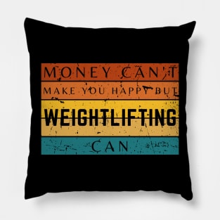 Money Can't Make You Happy But Weightlifting Can Pillow