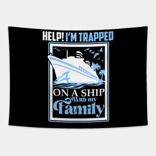 Help I'm Trapped On A Ship With My Family Family Cruise Tapestry