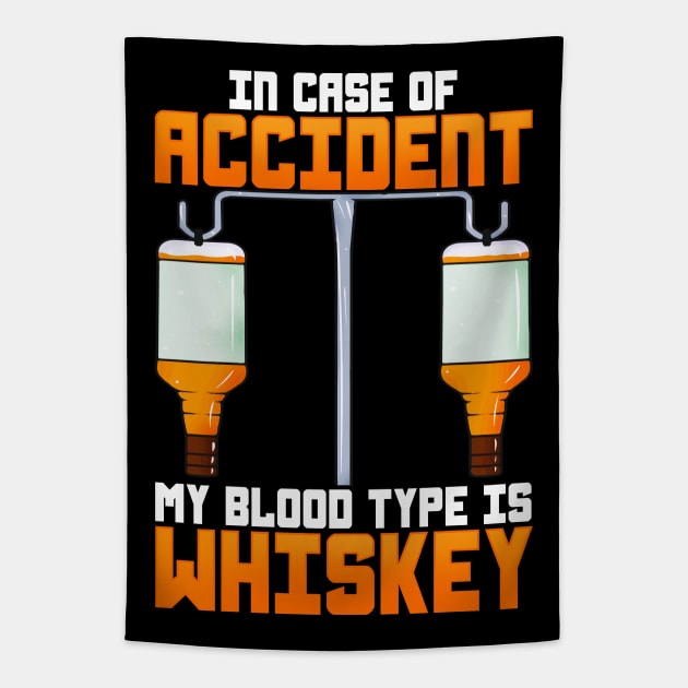 In Case Of Accident My Blood Type Is Whiskey Tapestry by E