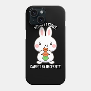 VEGAN BY CHOICE CARROT BY NECESSITY Phone Case