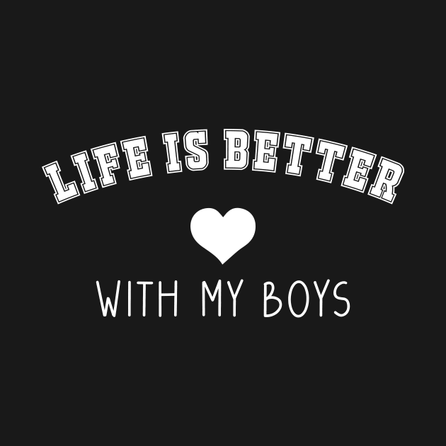 Mothers day Mom of boys 2024, life is better with my boys by ANAREL