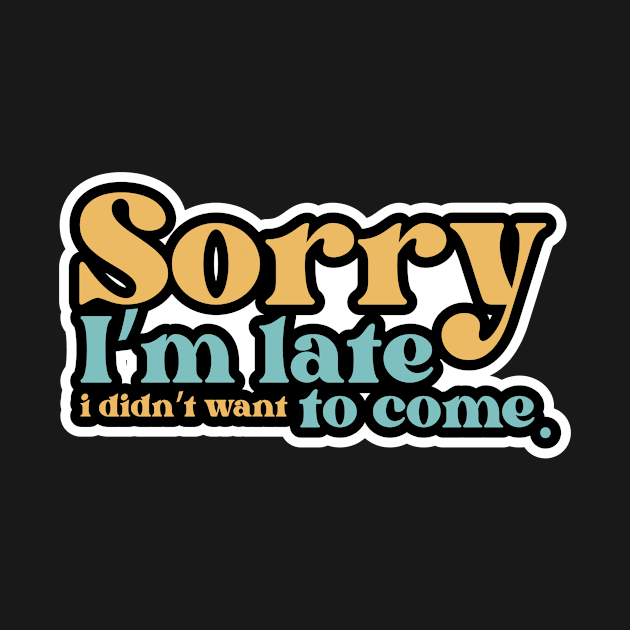 Sorry I'm late. I didn't want to come by Ticus7