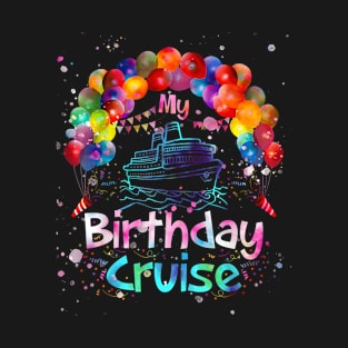 Festive My Birthday Cruise Ship Party and Tie Dye T-Shirt