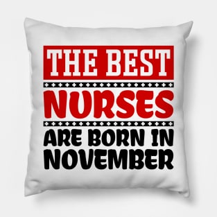 The Best Nurses Are Born In November Pillow