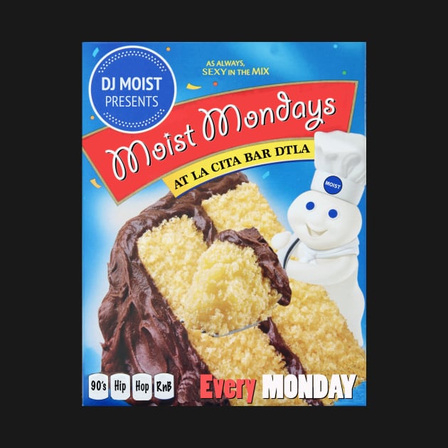 Moist Mondays by Moist T'z 